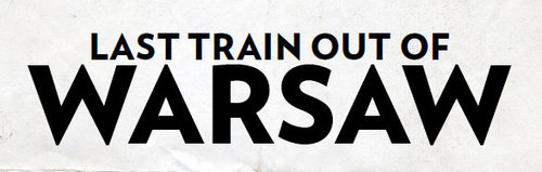 Actual Play – Last Train Out of Warsaw (10/6/2013)