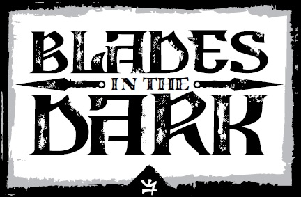Actual Play – Blades in the Dark of Nerdly (4/12/2014)