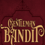 Gentleman Bandit: Dark Highway (10/24/2019)