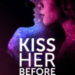 Kiss Her Before the World Ends (7/7/2018)