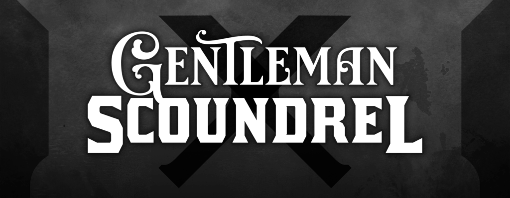 Gentleman Scoundrel (9/8/2025)