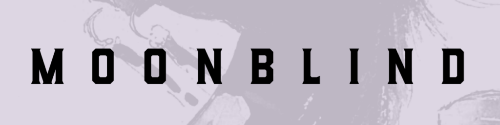 Moonblind (9/4/2019)